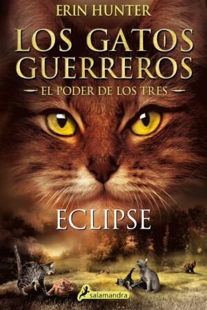 Los gatos guerreros. El Poder de los Tres 4: Eclipse de Erin Hunter