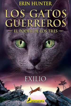 Los gatos guerreros. El Poder de los Tres 3: Exilio de Erin Hunter
