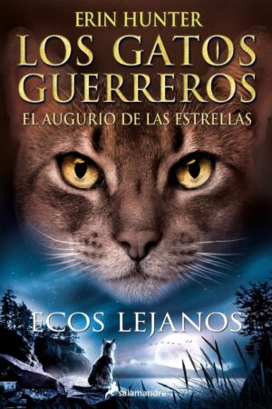 Los gatos guerreros. El augurio de las estrellas 2: Ecos lejanos de Erin Hunter