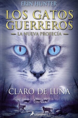 Los gatos guerreros. La nueva profecía 2: Claro de luna de Erin Hunter