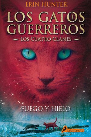 Los gatos guerreros. Los cuatro clanes 2: Fuego y hielo de Erin Hunter