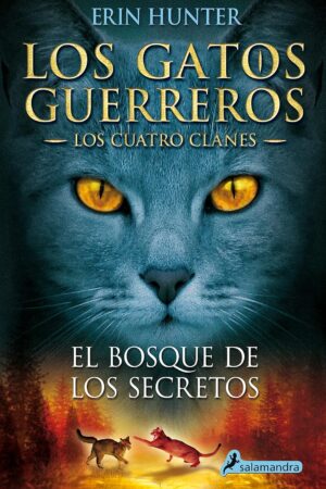 Los gatos guerreros. Los cuatro clanes 3: El bosque de los secretos de Erin Hunter