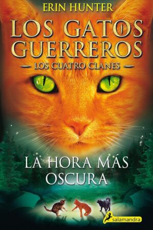 Los gatos guerreros. Los cuatro clanes 6: La hora más oscura de Erin Hunter