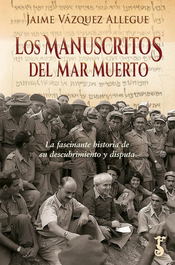 Los manuscritos del Mar Muerto: La fascinante historia de su descubrimiento y disputa de