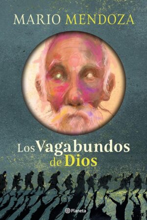 Los vagabundos de Dios de Mario Mendoza