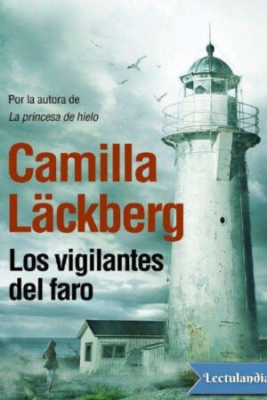 Los vigilantes del faro: La novela más espectral de Camilla Läckberg