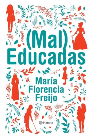 (Mal) Educadas de María Florencia Freijo