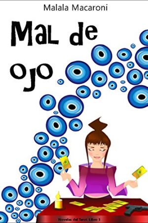 Novelas del Tarot 1: Mal de Ojo de Malala Macaroni