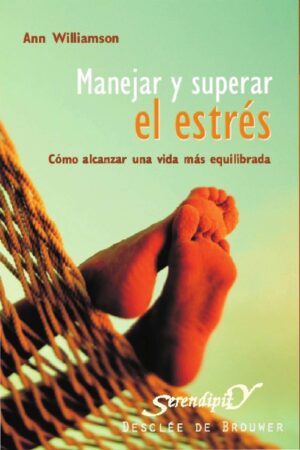 Manejar y superar el estrés: Cómo alcanzar una vida más equilibrada de Ann Williamson