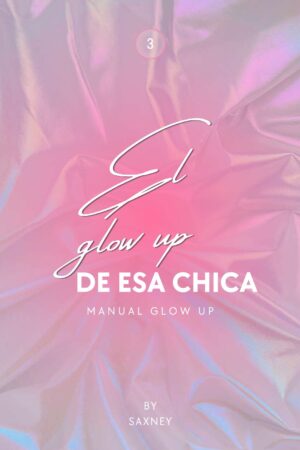 Manual Glow up de esa chica de SAXNEY