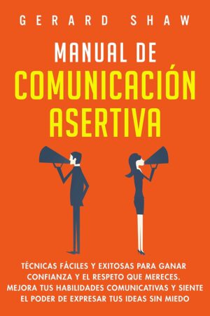 Manual de comunicacion asertiva de Gerard Shaw