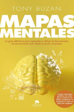 Mapas mentales: La guía definitiva para aprender a utilzar la herramienta de pensamiento más efectiva jamás inventada de Tony Buzan