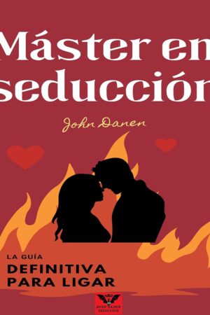 Máster en seducción: La guía definitiva para ligar de John Danen