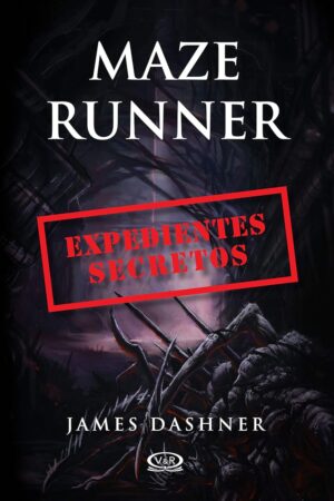 Maze Runner 5: Expedientes secretos de James Dashner