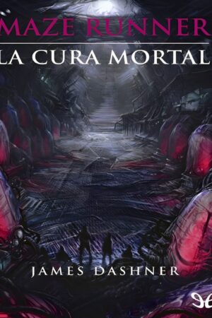 Maze Runner 3: La cura mortal de James Dashner