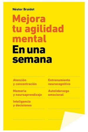 Mejora tu agilidad mental en una semana de Néstor Braidot