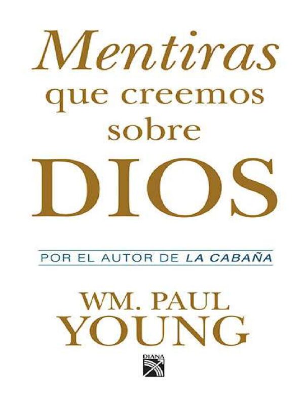 Mentiras que creemos sobre Dios de Paul Young