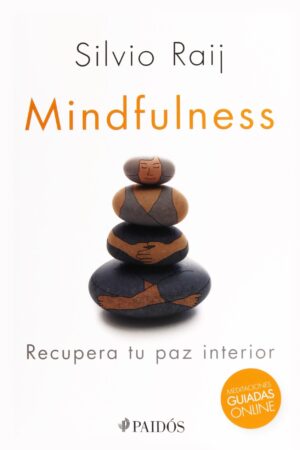 Mindfulness: Recupera tu paz interior de Silvio Raij
