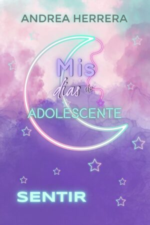 MDDA 3. Mis días de adolescente: Sentir de Andrea Herrera