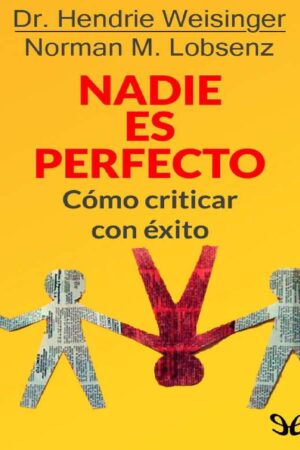 Nadie es Perfecto: Cómo criticar con éxito de Hendrie Weisinger