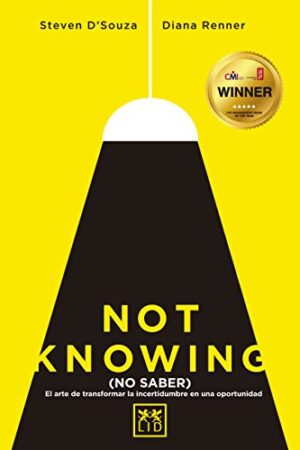 Not Knowing: El arte de transformar la incertidumbre en una oportunidad de Steven D'Souza