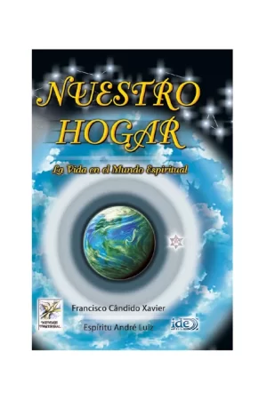 Nuestro hogar: La vida en el mundo espiritual de Chico Xavier