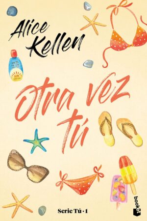 Serie Tú 1: Otra vez tú de Alice Kellen