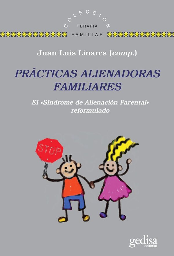 Prácticas alienadoras familiares: El "Síndrome de Alienación Parental" reformulado de Juan Luis Linares