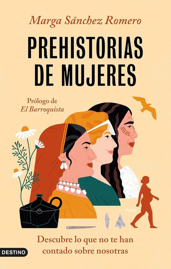 Prehistorias de mujeres: Descubre lo que no te han contado sobre nosotras de Marga Sánchez Romero