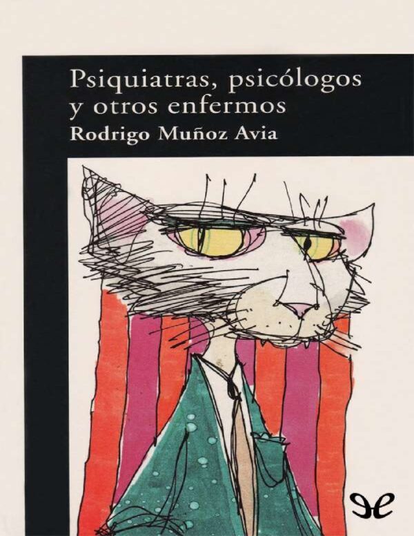 Psiquiatras, psicólogos y otros enfermos de Rodrigo Muñoz Avia