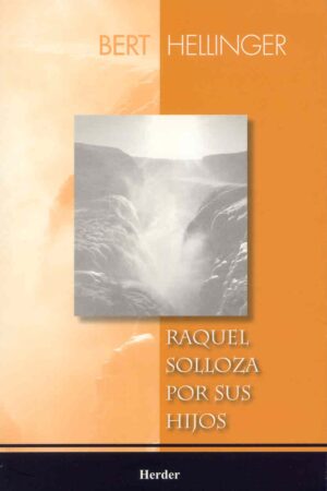 Raquel Solloza Por Sus Hijos de Bert Hellinger