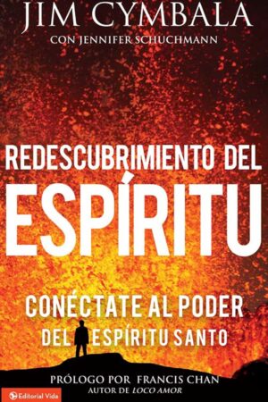 Redescubrimiento del Espíritu: Conéctate al poder del Espíritu Santo de Jim Cymbala