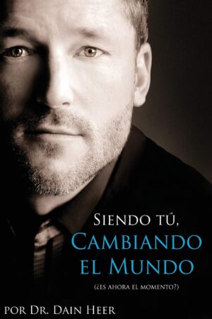 Siendo Tu, Cambiando El Mundo de Dain Heer