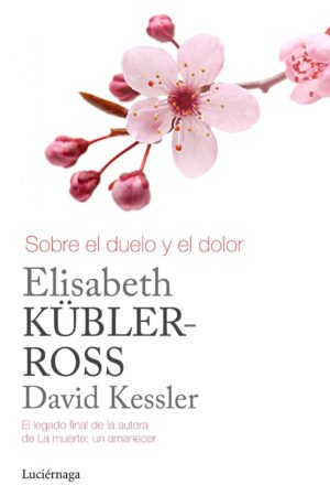 Sobre el duelo y el dolor de Elisabeth Kübler-Ross