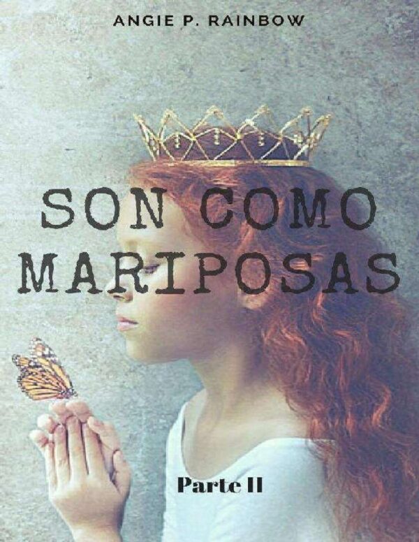 Saga Mariposas 2: Son como mariposas de Angie P. Rainbow