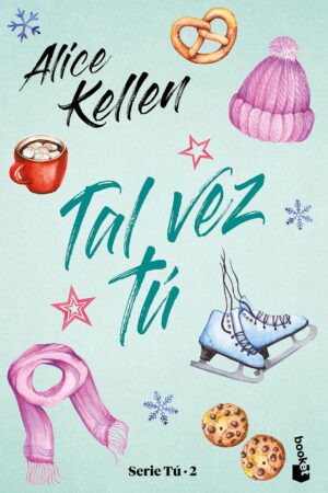 Serie Tú 2: Tal vez tú de Alice Kellen