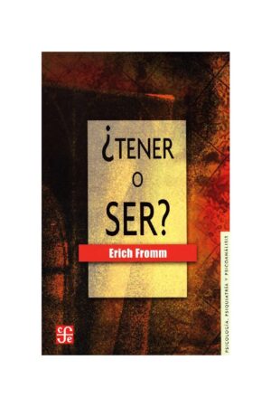 ¿Tener o ser? de Erich Fromm
