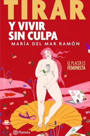 Tirar y vivir sin culpa de María del Mar Ramón