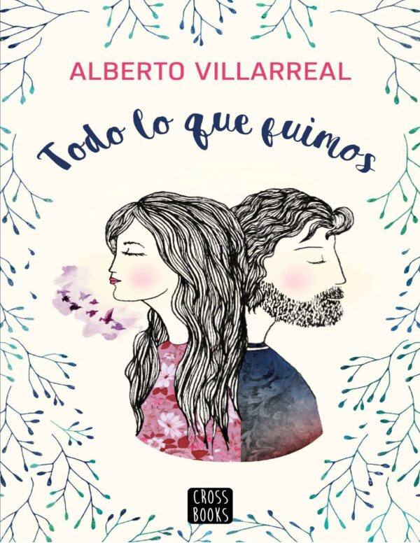 Todo lo que fuimos de Alberto Villareal