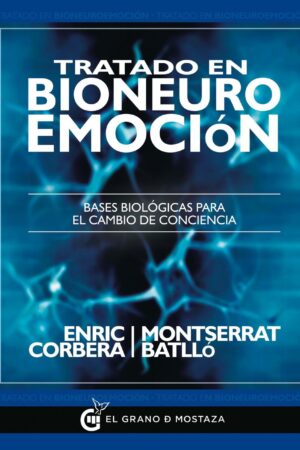 Tratado en bioneuroemoción: Bases biológicas para el cambio de conciencia de Enric Corbera
