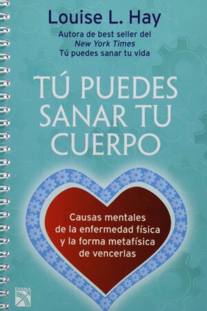 Tú puedes sanar tu cuerpo de Louise L. Hay