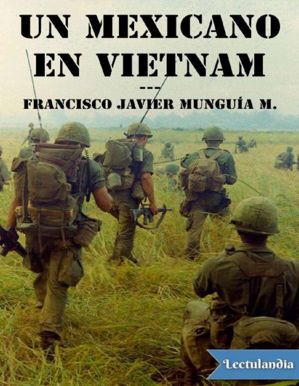 Un mexicano en vietnam de Francisco Javier Munguía