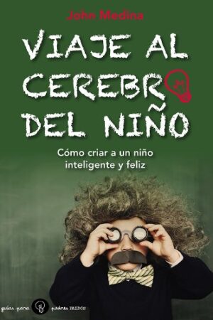 Viaje al cerebro del niño de John J. Medina