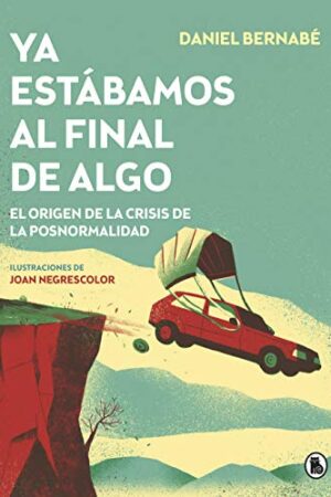 Ya estábamos al final de algo de Daniel Bernabé