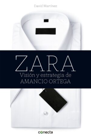 Zara: Visión y estrategia de Amancio Ortega de David Martínez