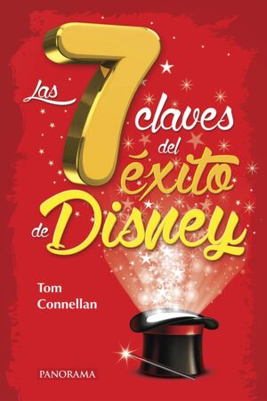 Las 7 Claves Del Éxito De Disney de Tom Connllan