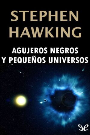 Agujeros negros y pequeños universos de Stephen Hawking