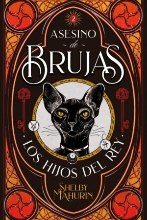 Asesino de brujas 2: Los hijos del rey de Shelby Mahurin
