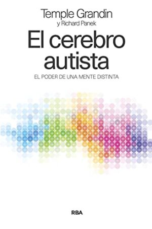 El cerebro autista: El poder de una mente distinta de Temple Grandin