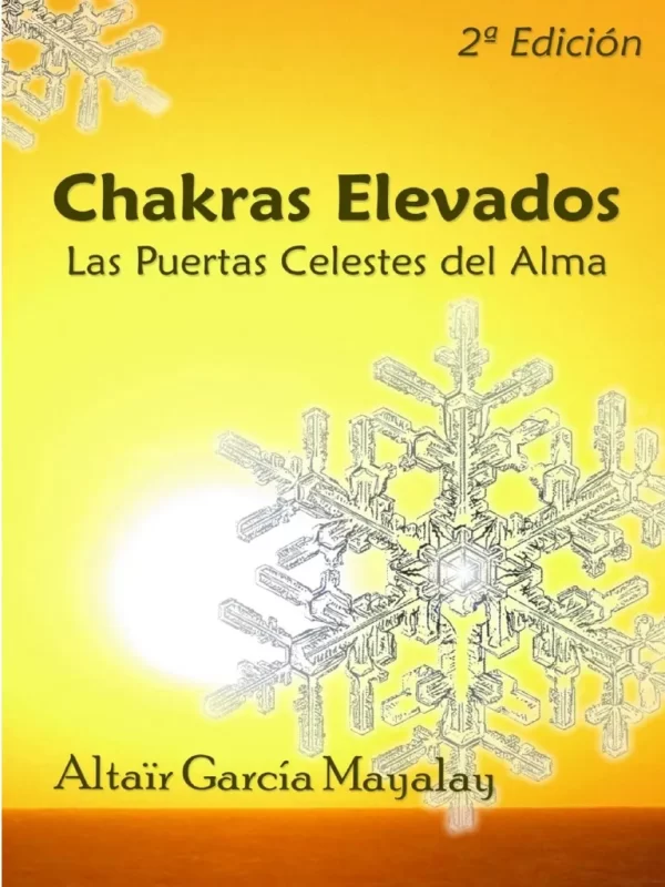 Chakras Elevados: Las puertas celestes del alma de Altaïr García
